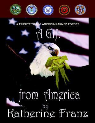 Gift from America A Tribute to the American Armed Forces N/A 9781418423582 Front Cover