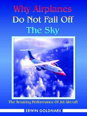 Why Airplanes Do Not Fall off the Sky   2005 9781418449582 Front Cover