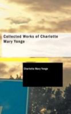 Collected Works of Charlotte Mary Yonge N/A 9781437530582 Front Cover