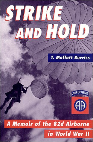 Strike and Hold A Memoir of the 82nd Airborne in World War II  2000 9781574882582 Front Cover