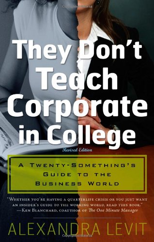 They Don't Teach Corporate in College A Twenty-Something's Guide to the Business World  2009 (Revised) 9781601630582 Front Cover