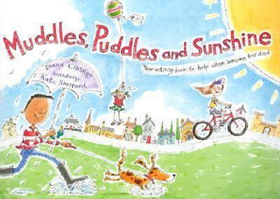 Muddles, Puddles and Sunshine Your Activity Book to Help When Someone Has Died  2000 9781869890582 Front Cover