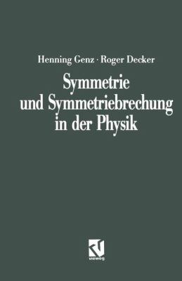 Symmetrie Und Symmetriebrechung in Der Physik:   1991 9783528085582 Front Cover