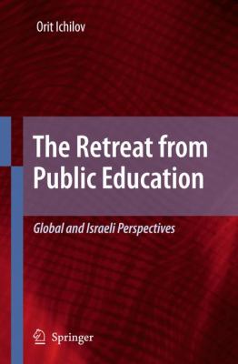 Retreat from Public Education Global and Israeli Perspectives  2009 9789048181582 Front Cover