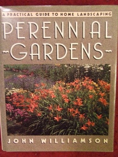 Perennial Gardens A Practical Guide to Home Landscaping  1988 9780060158583 Front Cover