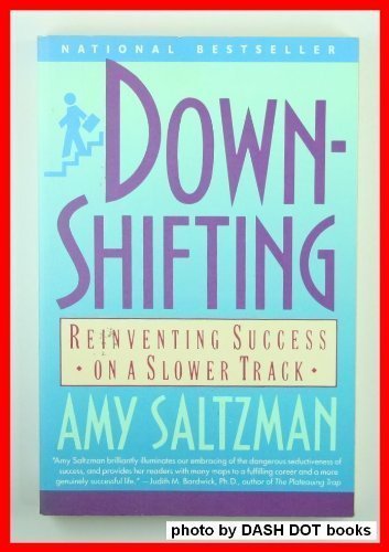 Downshifting Reinventing Success on a Slower Track Reprint  9780060921583 Front Cover