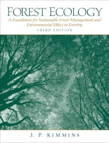 Forest Ecology A Foundation for Sustainable Forest Management and Environmental Ethics in Forestry 3rd 2004 9780130662583 Front Cover