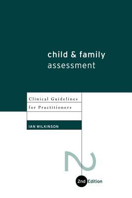Child and Family Assessment Clinical Guidelines for Practitioners 2nd 1998 (Revised) 9780203360583 Front Cover