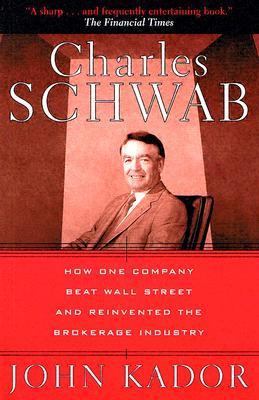 Charles Schwab How One Company Beat Wall Street and Reinvented the Brokerage Industry  2002 9780471660583 Front Cover