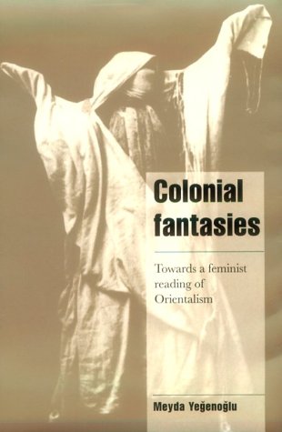 Colonial Fantasies Towards a Feminist Reading of Orientalism  1998 9780521626583 Front Cover