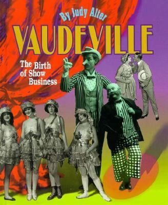 Vaudeville : The Birth of Show Business N/A 9780531203583 Front Cover