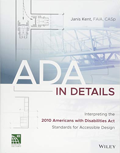ADA in Details Interpreting the 2010 Americans with Disabilities Act Standards for Accessible Design  2017 9781119277583 Front Cover