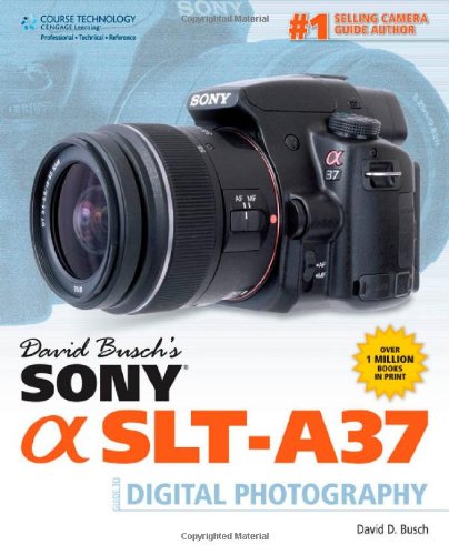 Sony Slt-a37 Guide to Digital Photography:   2012 9781285185583 Front Cover