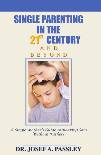 Single Parenting in the 21st Century and Beyond A Single Mother's Guide to Rearing Sons Without Fathers  2006 9781425103583 Front Cover