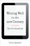 Writing Well in the 21st Century The Five Essentials  2014 9781442227583 Front Cover