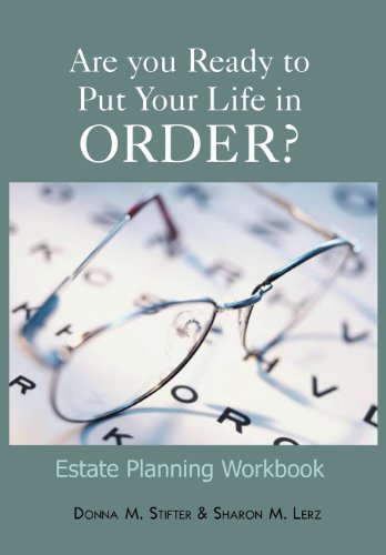 Are You Ready to Put Your Life in Order?: Estate Planning Workbook  2012 9781477146583 Front Cover