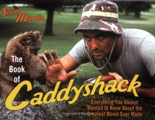 Book of Caddyshack Everything You Ever Wanted to Know about the Greatest Movie Ever Made  2007 9781589793583 Front Cover