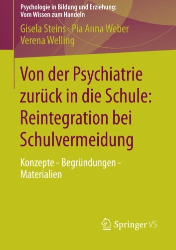 Von Der Psychiatrie Zurück in Die Schule: Reintegration Bei Schulvermeidung - Konzepte - Begründungen - Materialien  2013 9783531198583 Front Cover