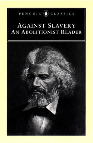 Against Slavery An Abolitionist Reader  2000 9780140437584 Front Cover