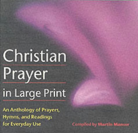 Christian Prayer in Large Print An Anthology of Prayers, Hymns, and Readings for Everyday Use  1998 (Large Type) 9780191224584 Front Cover