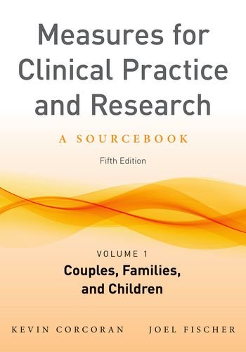 Measures for Clinical Practice and Research, Volume 1 Couples, Families, and Children 5th 2013 9780199778584 Front Cover