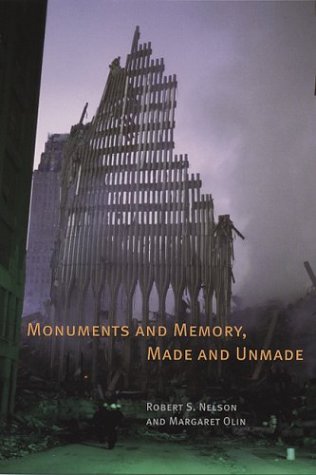Monuments and Memory, Made and Unmade   2003 9780226571584 Front Cover