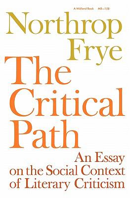 The Critical Path An Essay on the Social Context of Literary Criticism  1971 9780253201584 Front Cover