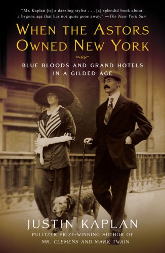 When the Astors Owned New York Blue Bloods and Grand Hotels in a Gilded Age N/A 9780452288584 Front Cover