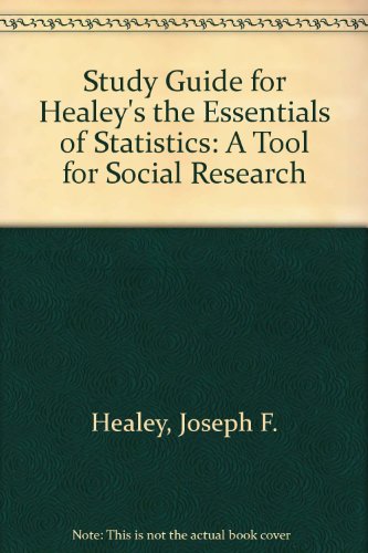 Study Guide for Healey's the Essentials of Statistics: A Tool for Social Research  2006 9780495171584 Front Cover