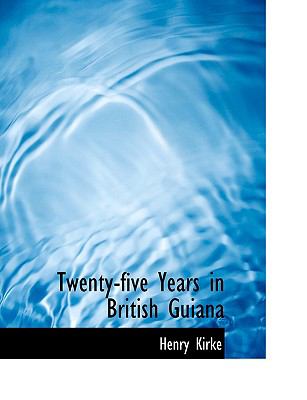Twenty-five Years in British Guiana:   2008 9780554670584 Front Cover
