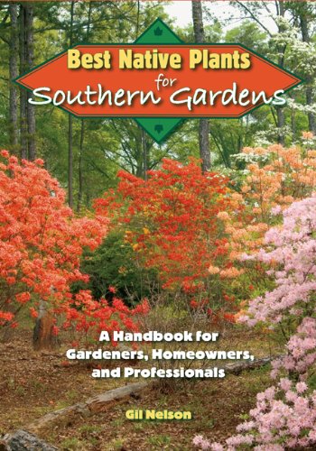 Best Native Plants for Southern Gardens A Handbook for Gardeners, Homeowners and Professionals  2010 9780813034584 Front Cover