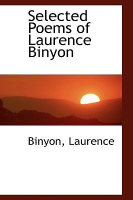 Selected Poems of Laurence Binyon N/A 9781113467584 Front Cover
