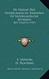De Vriend der Nederlandsche Kinderen of Vaderlandsche Avonden : Met Plaaten (1787) N/A 9781166106584 Front Cover