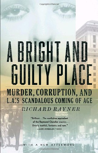 Bright and Guilty Place Murder, Corruption, and L. A. 's Scandalous Coming of Age N/A 9781400033584 Front Cover
