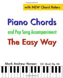 Piano Chords and Pop Song Accompaniment - the Easy Way The Fun and Fast Way to Play Your Favourite Songs N/A 9781449924584 Front Cover