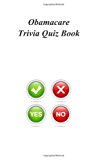 Obamacare Trivia Quiz Book  N/A 9781493778584 Front Cover