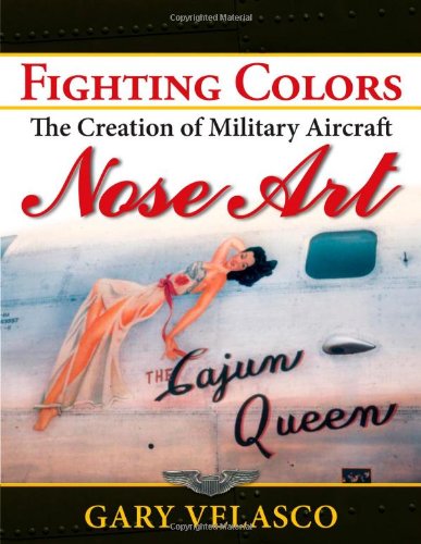 Fighting Colors The Creation of Military Aircraft Nose Art N/A 9781596527584 Front Cover