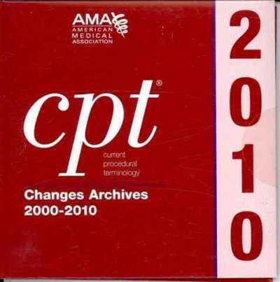 CPT Changes Archives 2000-2010: An Insiders View: Single User  2009 9781603591584 Front Cover