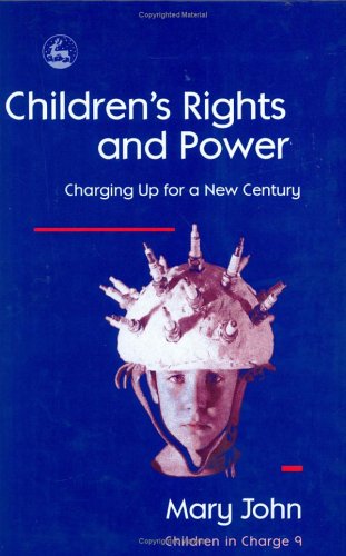 Childrens Rights and Power Charging up for a New Century  1999 9781853026584 Front Cover