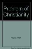Problem of Christianity N/A 9780226730585 Front Cover