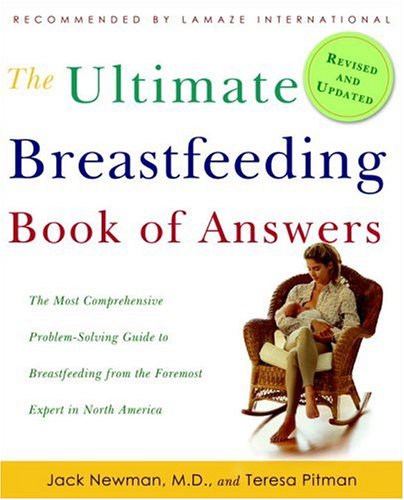 Ultimate Breastfeeding Book of Answers The Most Comprehensive Problem-Solving Guide to Breastfeeding from the Foremost Expert in North America  2006 (Revised) 9780307345585 Front Cover
