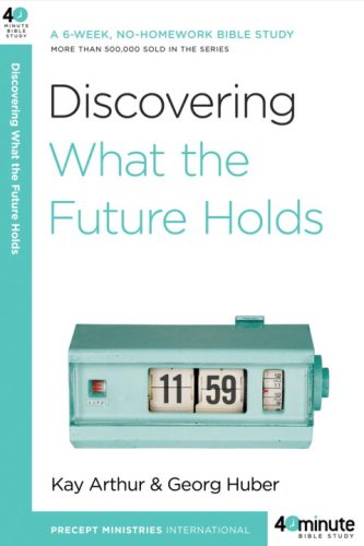 Discovering What the Future Holds A 6-Week, No-Homework Bible Study  2009 9780307457585 Front Cover