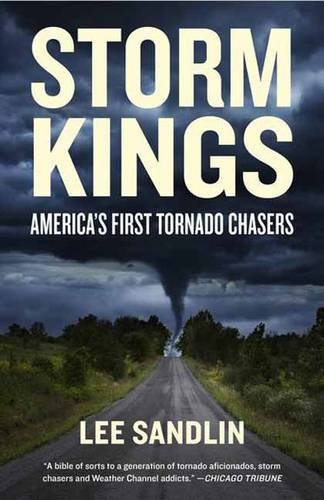 Storm Kings America's First Tornado Chasers  2014 9780307473585 Front Cover