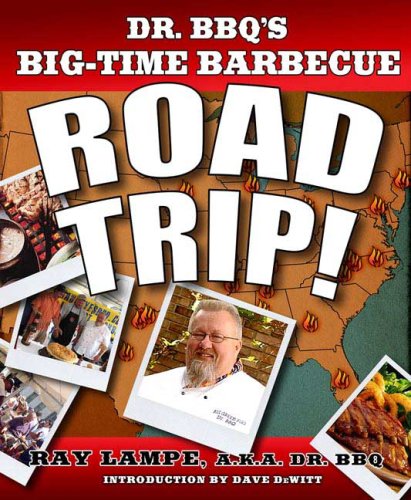 Dr. BBQ's Big-Time Barbecue Road Trip!   2007 9780312349585 Front Cover