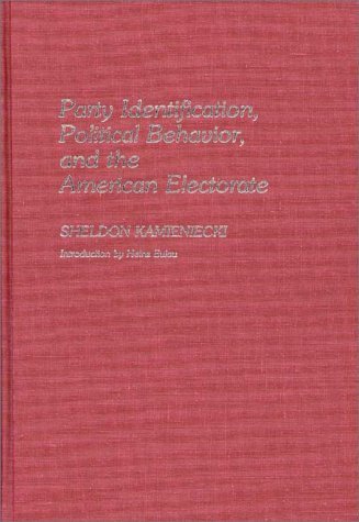 Party Identification, Political Behavior, and the American Electorate   1985 9780313243585 Front Cover
