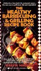 Healthy Barbecuing and Grilling Recipe Book  N/A 9780425142585 Front Cover