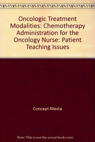 Oncologic Treatment Modalities: Chemotherapy Administration for the Oncology Nurse: Patient Teaching Issues (DVD)   2007 9780495822585 Front Cover