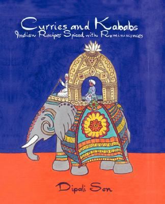Curries and Kababs Indian Recipes Spiced with Reminiscences N/A 9780595461585 Front Cover