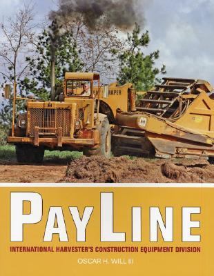 Payline International Harvester's Construction Equipment Division  2006 (Revised) 9780760324585 Front Cover