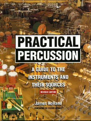 Practical Percussion A Guide to the Instruments and Their Sources  2005 9780810856585 Front Cover